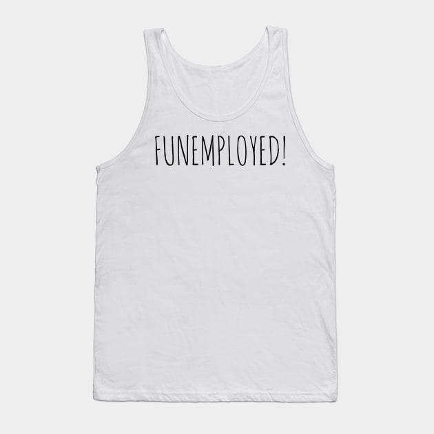 FUNEMPLOYED! Tank Top by wanungara